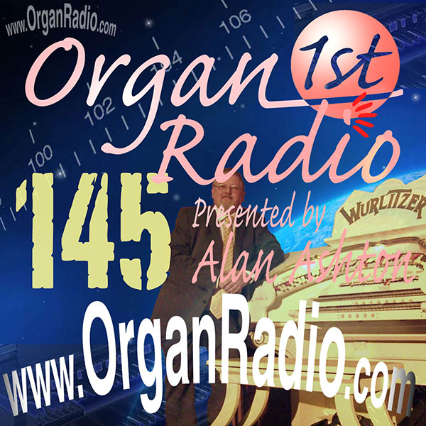 ORGAN1st - Organ Radio Podcast - Show 145