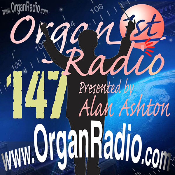 ORGAN1st - Organ Radio Podcast - Show 147