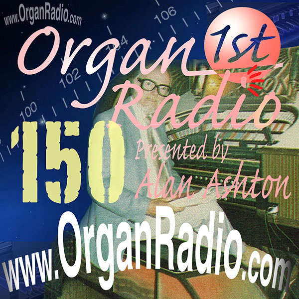 ORGAN1st - Organ Radio Podcast - Show 150