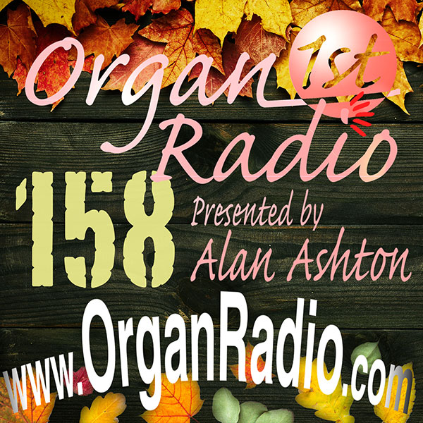 ORGAN1st - Organ Radio Podcast - Show 158