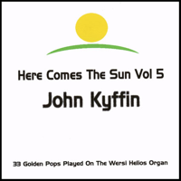 John Kyffin - Here Comes The Sun vol.5